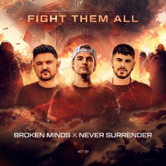 Broken Minds & Never Surrender - Fight Them All