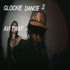 (FREE DL) AVI TWAT - GLOCKIE DANCE 2 (prod. Lord Pusswhip x POSHGOD x duskdriven)