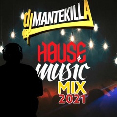 Dj Mantekilla House MIx 2021 Part 1