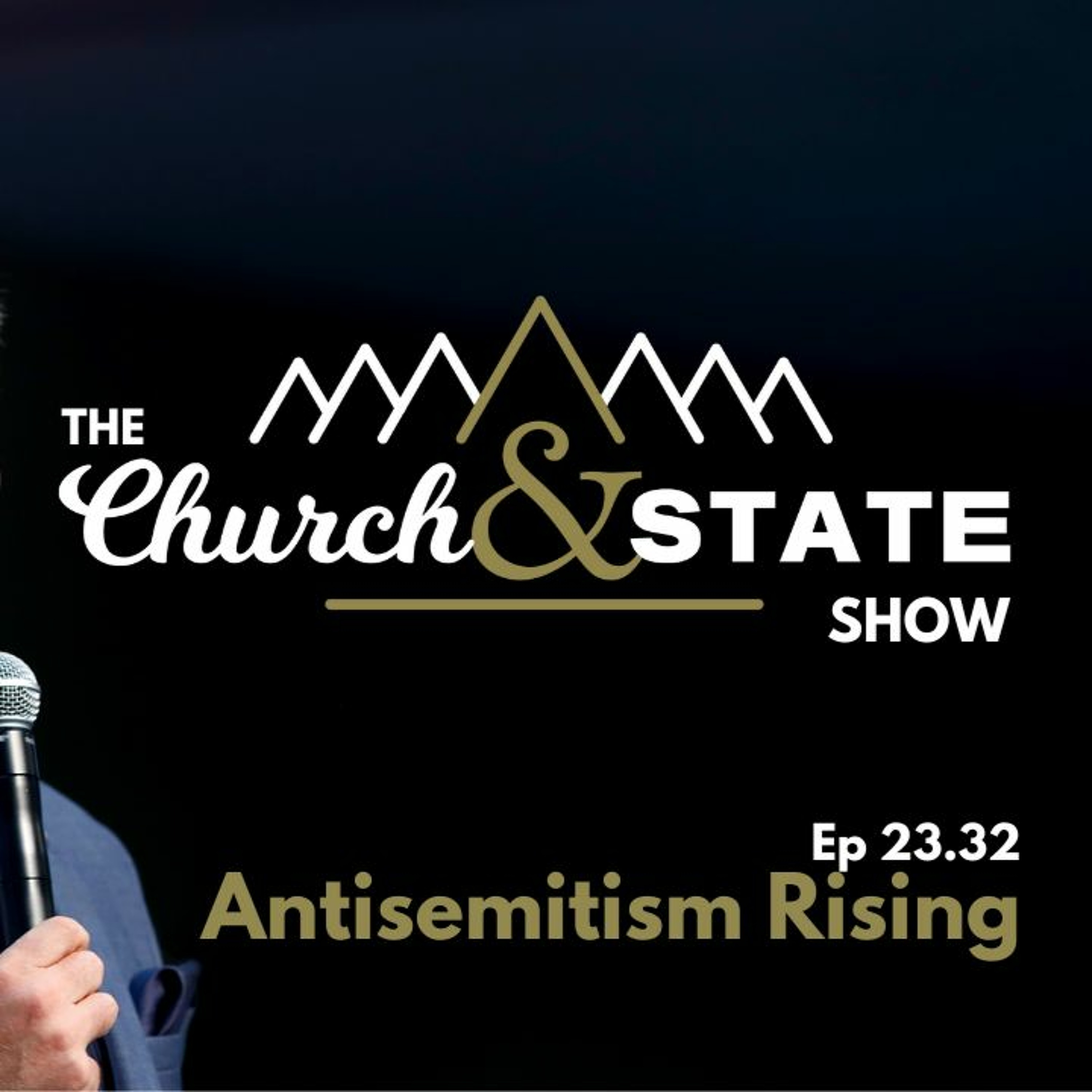 Antisemitism Rising | The Church And State Show 23.32