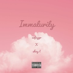 SoFaygo x Shay T - Immaturity