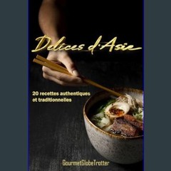 ebook read [pdf] ❤ Délices d'Asie : 20 recettes authentiques et traditionnelles (French Edition)