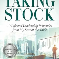 [READ] (DOWNLOAD) Taking Stock 10 Life and Leadership Principles from My Seat at the Tab