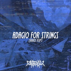 ADAGIO FOR STRINGS [HARDFLIP] (FREE DL)