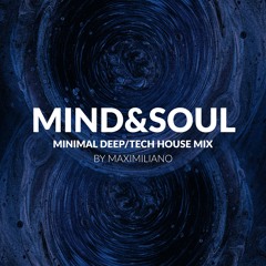 MIND & SOUL - Minimal Deep/Tech House Groove Mix - by Maximiliano