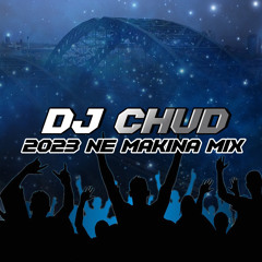 DJ Chud - 2023 NE Makina Mix