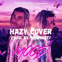 24kGoldn - Mood ft. iann dior (Hazy Cover Prod. By SLUGSHØT!)
