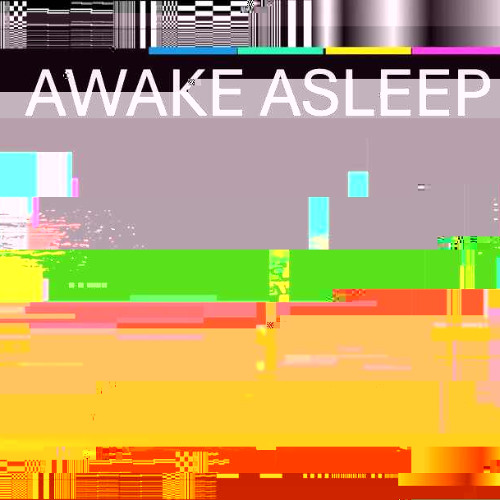 AWAKE ASLEEP
