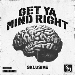 Sklusive - Get Ya Mind Right [Support By 4B]