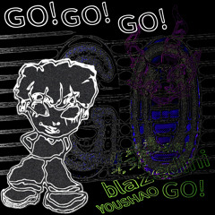GO! + blazedini (nandi)