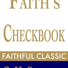GET PDF 💜 Faith's Checkbook (C. H. Spurgeon Collection 4) by  Charles H. Spurgeon [E