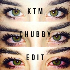 KTM - CHUBBY (ZDRAV Edit)