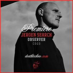 DT:Premiere | Jeroen Search - Observer [Cogo]