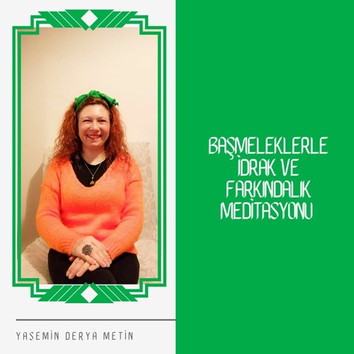 Başmeleklerle İdrak ve Farkındalık Meditasyonu