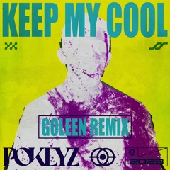 Pokeyz - Keep My Cool (Goleen Remix)