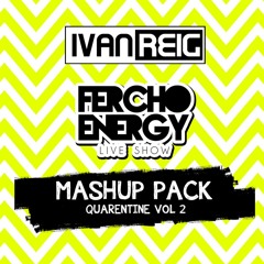 IVAN REIG & FERCHO ENERGY QUARENTINE MASHUP PACK Vol.2