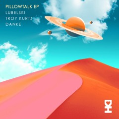 Premiere: Lubelski, Troy Kurtz, Danke - Pillowtalk (No Sleep Mix) [Desert Hearts Records]
