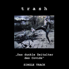 t r a s h - Das dunkle Zeitalter des Covids [SINGLE TRACK] prod. by YamaKali