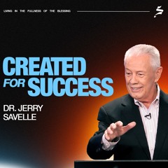 Created for Success | Living in the Fullness of the Blessing, Dr. Jerry Savelle