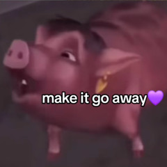 dADDY mAKE iT gO aWAY