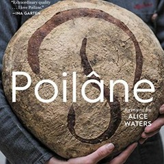 Read PDF 📙 Poilâne: The Secrets of the World-Famous Bread Bakery by  Apollonia Poilâ