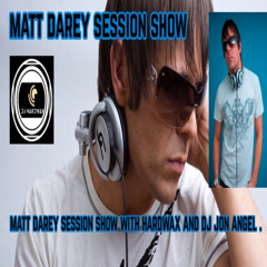 MATT DAREY SESSION SHOW WITH HARDWAX AND JON ANGEL