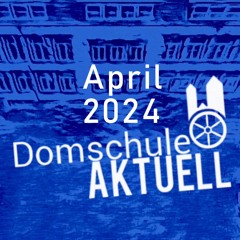 Domschule aktuell vom 24.04.2024