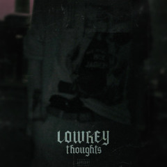 LOWKEY THOUGHTS