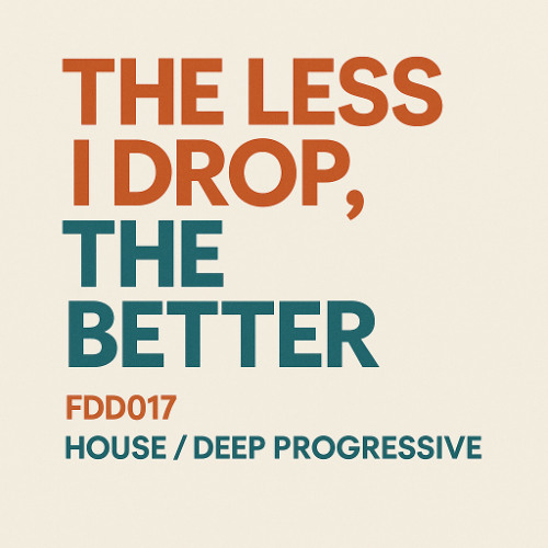 FDD017 – The Less I Drop, The Better