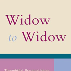 [Download] EBOOK 📄 Widow To Widow: Thoughtful, Practical Ideas For Rebuilding Your L