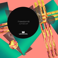 FreedomB - Jumanji EP - Witty Tunes // OUT NOW!!!