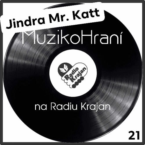 MuzikoHrani *21 - MR. KATT  (moderátor: Jindra Matějka)