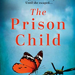 Read KINDLE 🗂️ The Prison Child: Incredibly heartbreaking and gripping World War Two