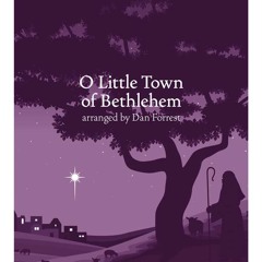 O Little Town of Bethlehem (SSAA)- arr. Dan Forrest
