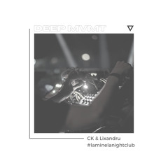 DEEP MVMT Guest Mix #054 - CK & Lixandru (#laminelanightclub)