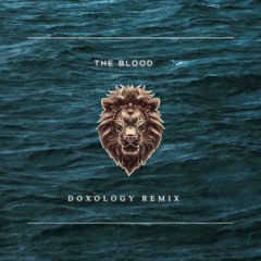 The Blood- DOXOLOGY Remix