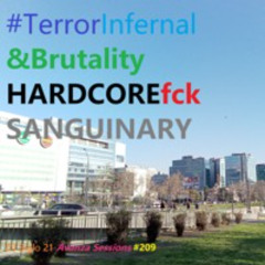 TerrorInfernal&BrutalityHARDCOREfckSANGUINARY | DJ Siglo 21 Avanza Sessions #209