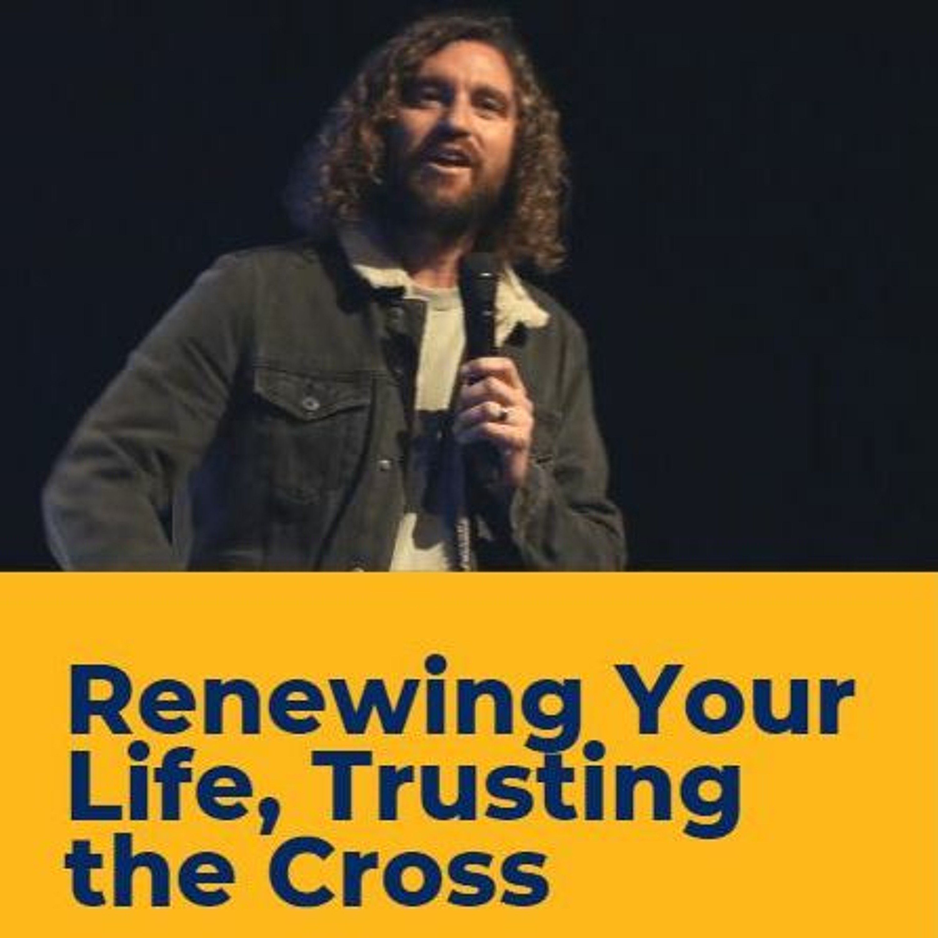 Renewing Your Life, Trusting The Cross = Jono Harris episode artwork
