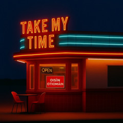 Oisín O'Tiomáin - Take My Time