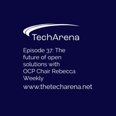 The Future of Open Solutions with OCP Chair Rebecca Weekly