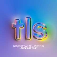 Nadim x Ev Wilde x Abi Flynn - One More Time