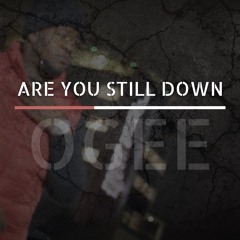 Are You Still Down