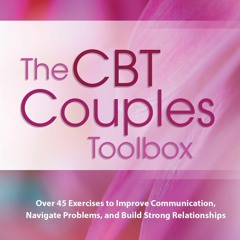 Download The CBT Couples Toolbox: Over 45 Exercises to Improve Communication,