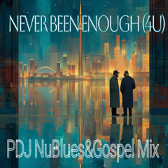 Never Been Enough[4U] ( PashtunDJ NuBlues&Gospel Mix)