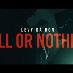 Levy Da Don - All Or Nothing