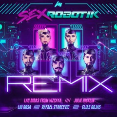 SEX ROBOTICK (With Julie Hicklin) (Elias Rojas, Rafael Starcevic & Liu Rosa Remix)