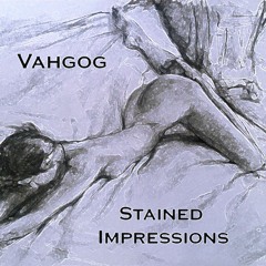 Vahgog - Stained Impressions