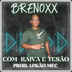 MC BRENOXX - COM RAIVA E TESÃO - (PROD.LUKÃO MEC)