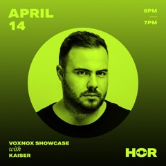 Voxnox Showcase - Kaiser / April 14 / 6pm-7pm