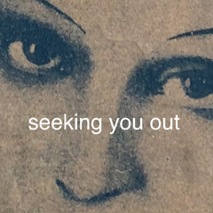 Seeking You Out